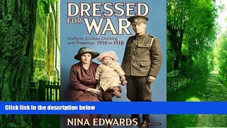 Big Deals  Dressed for War: Uniform, Civilian Clothing    Trappings, 1914 to 1918  Free Full Read