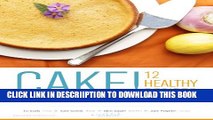 [PDF] Cake! 12 healthy cakes - super easy quick recipes for health concious baking Popular Online