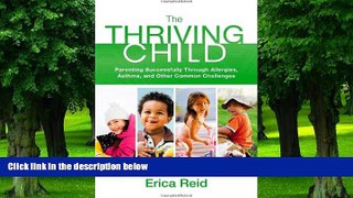 Big Deals  The Thriving Child: Parenting Successfully through Allergies, Asthma and Other Common