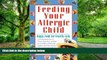 Big Deals  Feeding Your Allergic Child: Happy Food for Healthy Kids  Free Full Read Best Seller