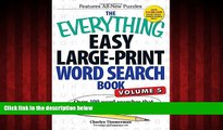 For you The Everything Easy Large-Print Word Search Book, Volume 5: Over 100 Word Searches That