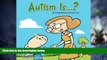 Big Deals  Autism Is...? (Autism Is...? Books) (Volume 1)  Best Seller Books Best Seller