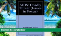 Big Deals  AIDS: Deadly Threat (Issues in Focus)  Free Full Read Most Wanted