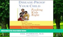 Big Deals  Disease-Proof Your Child: Feeding Kids Right  Best Seller Books Most Wanted