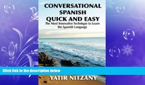 READ book  Conversational Spanish Quick and Easy: The Most Innovative and Revolutionary Technique