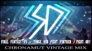 [Song] Final Fantasy VII: Those Who Fight Further - Fight On! (Chronamut Vintage Mix)