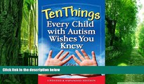 Big Deals  Ten Things Every Child with Autism Wishes You Knew: Updated and Expanded Edition  Best