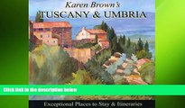 FREE DOWNLOAD  Karen Brown s Tuscany   Umbria 2010: Exceptional Places to Stay   Itineraries