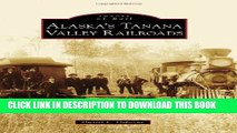 [Read PDF] ALASKA S TANANA VALLEY RAILROADS (Images of Rail) Download Free