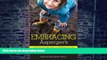 Big Deals  Embracing Asperger s: A Primer for Parents and Professionals  Free Full Read Most Wanted