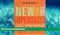 For you The New York Times Supersized Book of Easy Crosswords: 500 Puzzles!