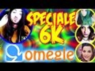 SPECIALE 6000 ISCRITTI | GRAZIE | CHOLA FIHA SU OMEGLE W/ CUMPA DEI TRASHONI | EPICO