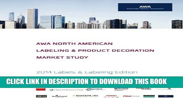 [PDF] AWA North American Labeling Product Decoration Market Study: 2014 Labels Labeling