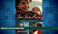 Full [PDF] Downlaod  See Sam Run: A Motherâ€™s Story of Autism (Mayborn Literary Nonfiction