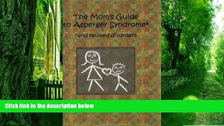Big Deals  The Mom s Guide to Asperger Syndrome and Related Disorders  Free Full Read Best Seller