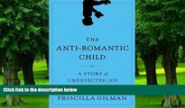 Big Deals  The Anti-Romantic Child: A Story of Unexpected Joy  Free Full Read Most Wanted