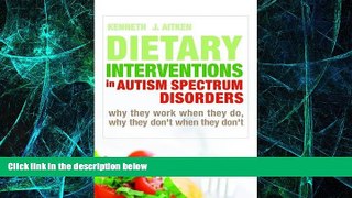 Big Deals  Dietary Interventions in Autism Spectrum Disorders: Why They Work When They Do, Why