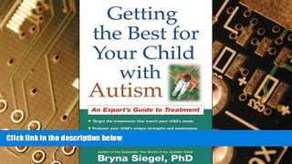 Big Deals  Getting the Best for Your Child with Autism: An Expert s Guide to Treatment  Best
