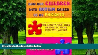 Big Deals  How Our Children with Autism Raised Us as Parents: The Ninety-Nine Jobs Needed to Raise