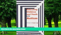 Big Deals  Educating Children and Youth with Autism: Strategies for Effective Practice by Richard