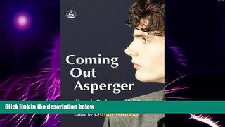 Must Have PDF  Coming Out Asperger: Diagnosis, Disclosure And Self-confidence  Best Seller Books