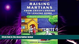 Big Deals  Raising Martians - From Crash-Landing to Leaving Home: How to Help a Child with