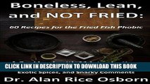 [PDF] Boneless, Lean and NOT FRIED: Sixty Recipes for the Fried Fish Phobic Popular Collection