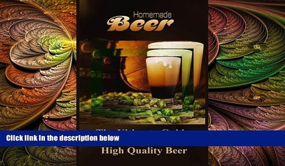 complete  Homemade Beer: The Ultimate Guide to Brewing your own High Quality Beer