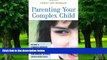 Big Deals  Parenting Your Complex Child: Become a Powerful Advocate for the Autistic, Down