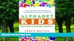 Must Have PDF  Alphabet Kids - From ADD to Zellweger Syndrome: A Guide to Developmental,