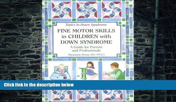Big Deals Fine Motor Skills in Children with Down Syndrome: A Guide for Parents and Professionals