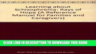 [PDF] Learning about Schizophrenia: Rays of Hope (A Reference Manual for Families and Caregivers)