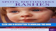 [PDF] Spots, Birthmarks and Rashes: The Complete Guide to Caring for Your Child s Skin Full