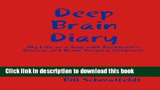 [PDF] Deep Brain Diary: My Life as a Guy with Parkinson s Disease and Brain Surgery Volunteer Full
