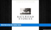 FREE DOWNLOAD  Great American Railroad Stories: 75 Years of Trains magazine READ ONLINE