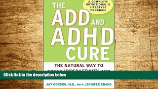 READ FREE FULL  The ADD and ADHD Cure: The Natural Way to Treat Hyperactivity and Refocus Your