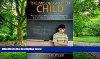 Big Deals  The Misdiagnosed Child: Answers about child anxiety, ADD, ADHD, OCD, and more from a