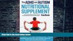 Big Deals  The ADHD and Autism Nutritional Supplement Handbook: The Cutting-Edge Biomedical