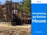 Demolishing an Entire House