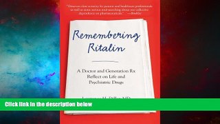 READ FREE FULL  Remembering Ritalin: A Doctor and Generation Rx Reflect on Life and Psychiatric