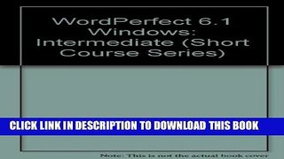 [PDF] Wordperfect 6.1 Windows, Intermediate (Short Course Series) Popular Online