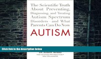 Big Deals  Autism: The Scientific Truth About Preventing, Diagnosing, and Treating Autism Spectrum