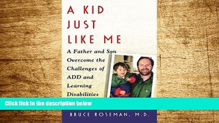 Full [PDF] Downlaod  A Kid Just Like Me: A Fatherr and Son Overcome the Challenges of ADD and