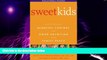 Big Deals  Sweet Kids : How to Balance Diabetes Control and Good Nutrition with Family Peace  Best