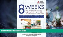 Big Deals  8 Weeks to Maximizing Diabetes Control: How to Improve Your Blood Glucose and Stay