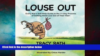 READ FREE FULL  Louse Out: Every Kid s Self-Help Guide to the 11-Day Process of Getting Head Lice