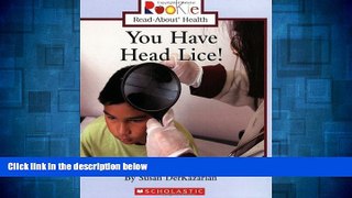 Must Have  You Have Head Lice! (Rookie Read-About Health (Paperback))  READ Ebook Full Ebook Free