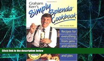 Big Deals  Graham Kerr s Simply Splenda Cookbook: Recipes for Everything from Jam and Pickles to