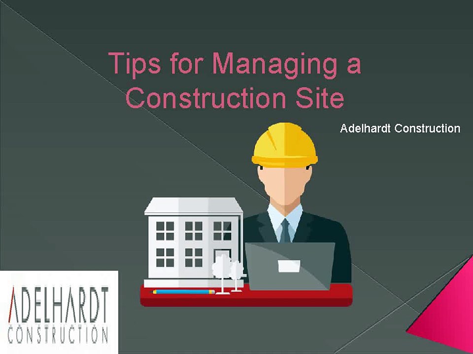 Adelhardt Construction | Tips for Managing a Construction Site