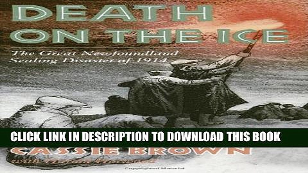 [PDF] Death on the Ice: The Great Newfoundland Sealing Disaster of 1914 Popular Colection